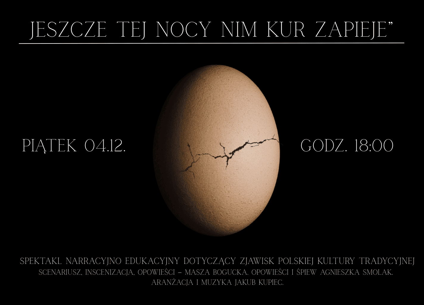 “Another Night Before the Chicken Drinks” — a narrative-educational performance about the phenomena of Polish traditional culture.