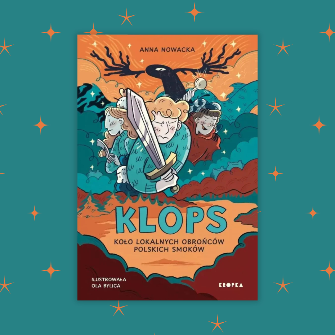 Family Literary Mornings: “KLOPS, or Circle of Local Defenders of Polish Dragons” Meeting with Anna Nowacka and Ola Bylica