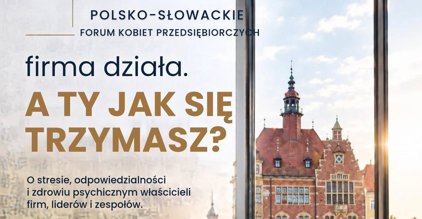5th Polish-Slovak Forum of Women Entrepreneurs. The company works. How are you holding up?