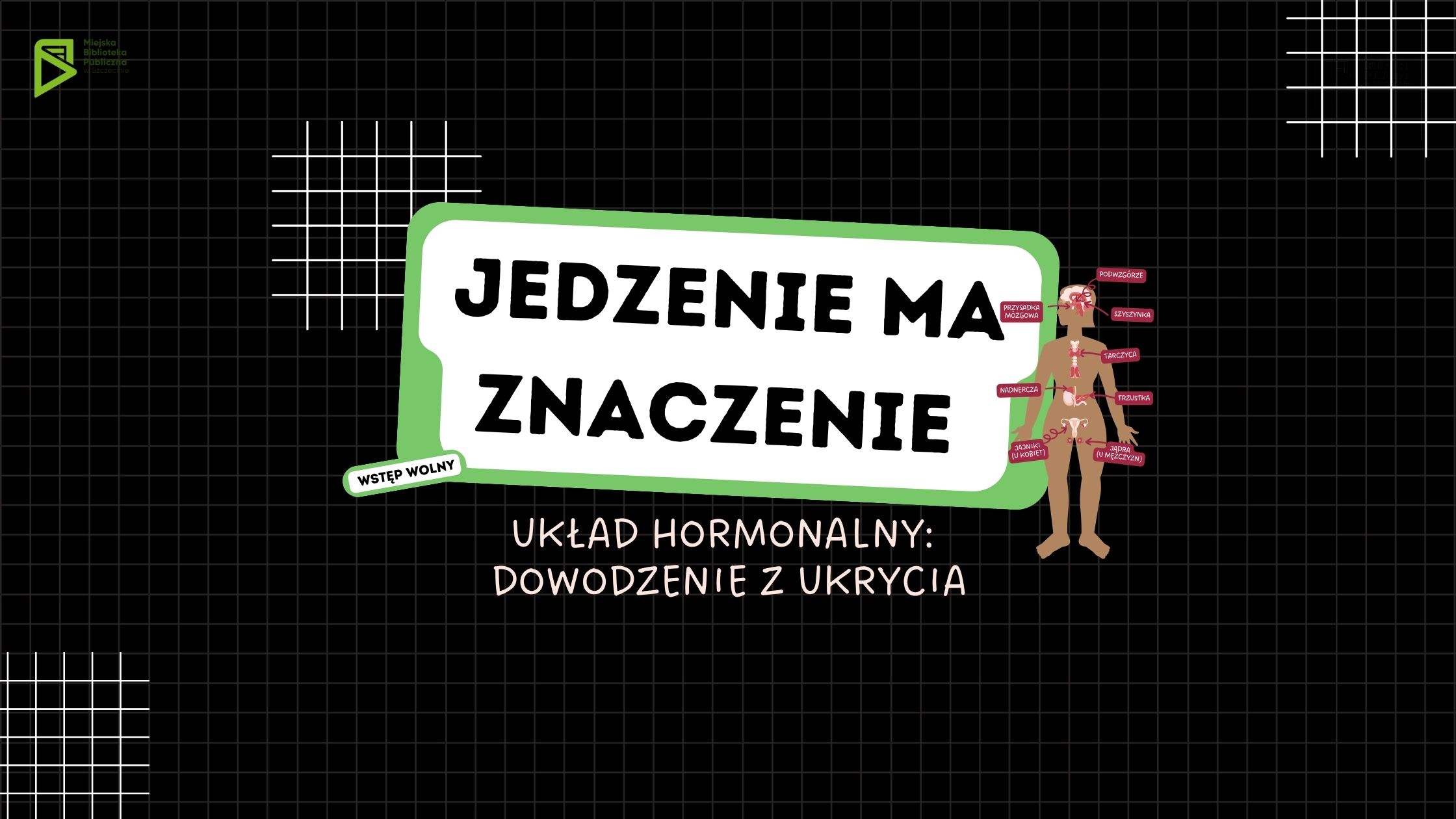 Jedzenie ma znaczenie. Układ hormonalny: dowodzenie z ukrycia