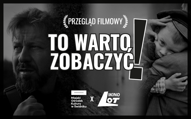 Przegląd Filmowy „To warto zobaczyć!” – zapraszamy do Kina Lot!