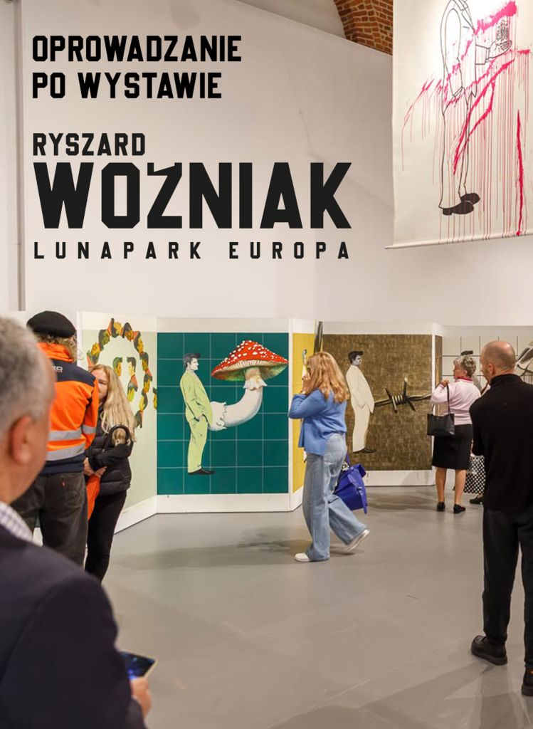 Oprowadzanie po wystawie Ryszarda Woźniaka „Lunapark Europa”