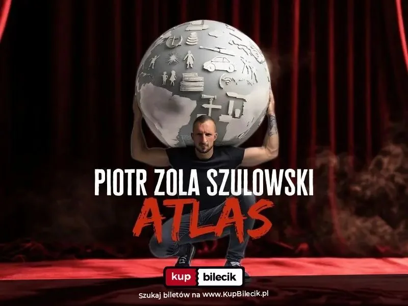 Atlas – stand-up Piotra Zoli Szulowskiego