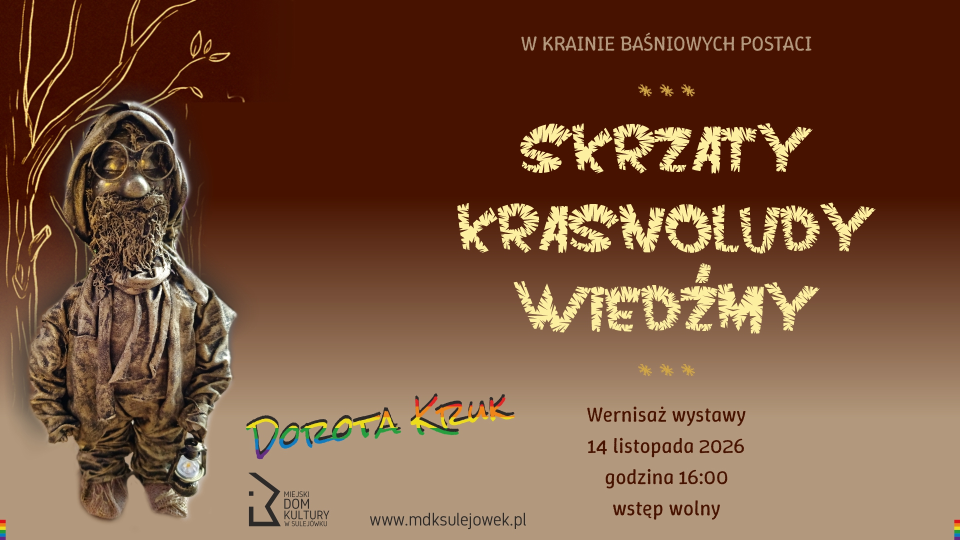 "Skrzaty, krasnoludy, wiedźmy" - wernisaż Doroty Kruk