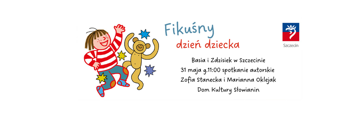 Fikuśny Dzień Dziecka. Spotkanie z Zofią Stanecką i Marianną Oklejak