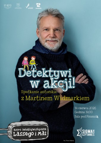 Detektywi w akcji! Spotkanie autorskie z Martinem Widmarkiem w ramach SIGMAstycznego Czytania