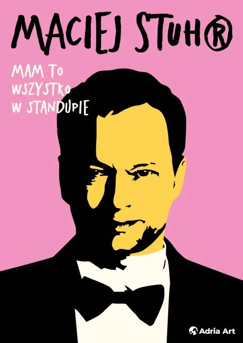 Maciej Stuhr: MAM TO WSZYSTKO W STANDUPIE!