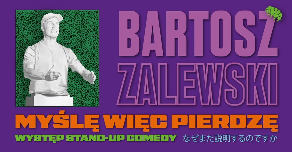 Stand-up/Szczecin/Bartosz Zalewski - “I think so I fart”