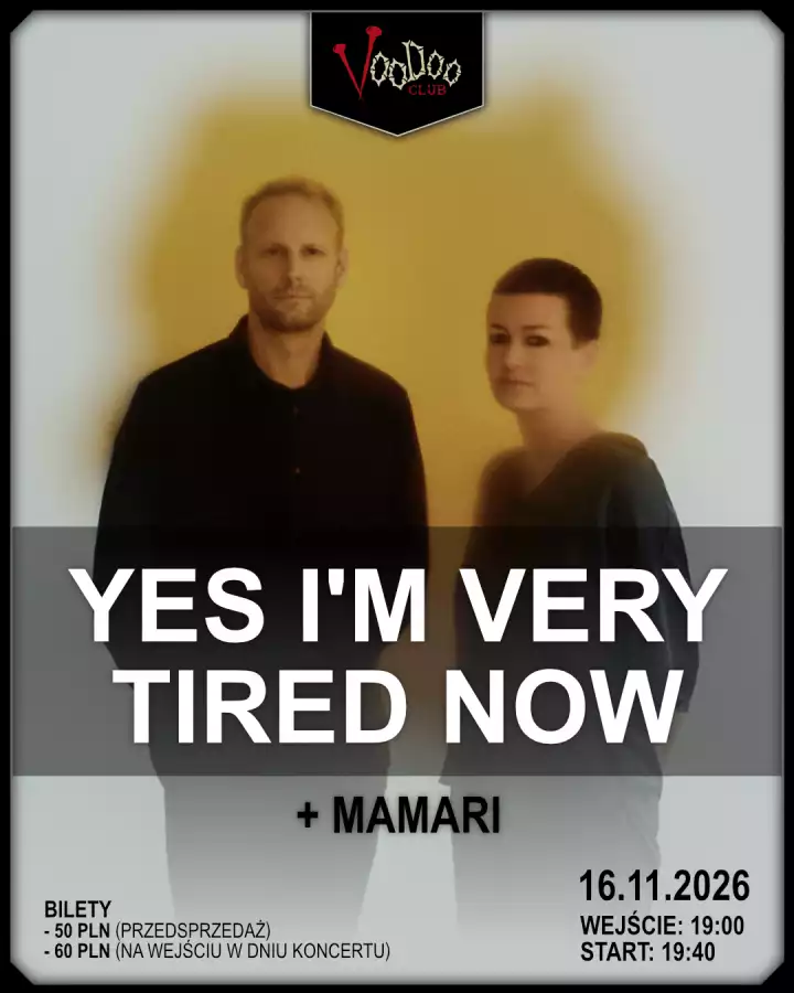 YES I’M VERY TIRED NOW I Warsaw + support: MAMARI