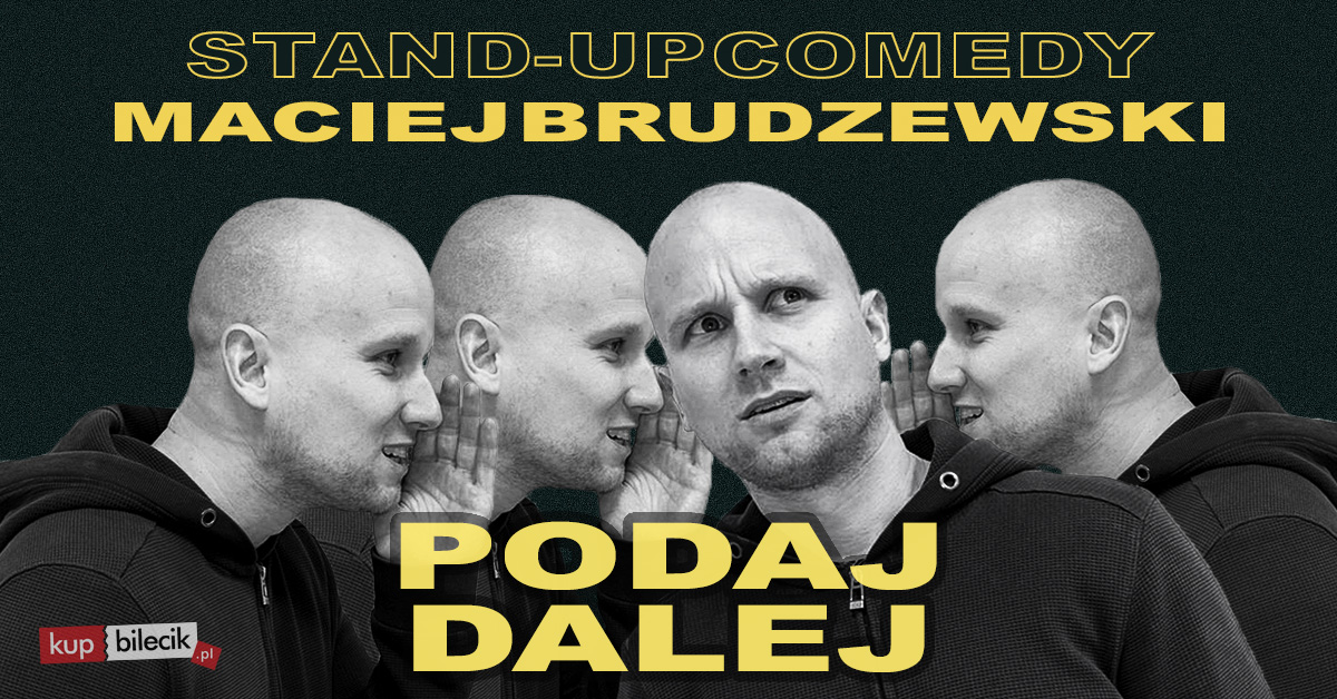 Maciej Brudzewski – stand up – „Podaj dalej” – NOWY PROGRAM!