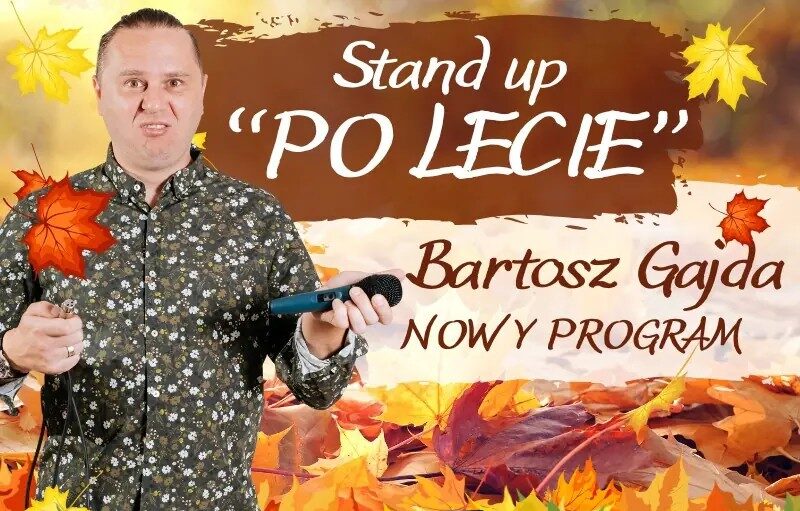 Bartosz Gajda – stand up – „Po lecie” – NOWY PROGRAM!