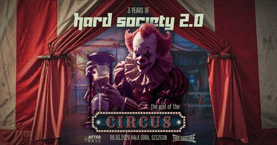 3 YEARS OF HARD SOCIETY 2.0 - THE END OF THE CIRCUS
