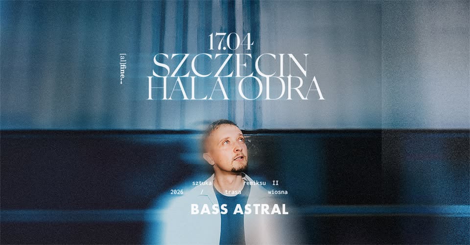 BASS ASTRAL | SZCZECIN | HALA ODRA | SZTUKA REMIKSU II
