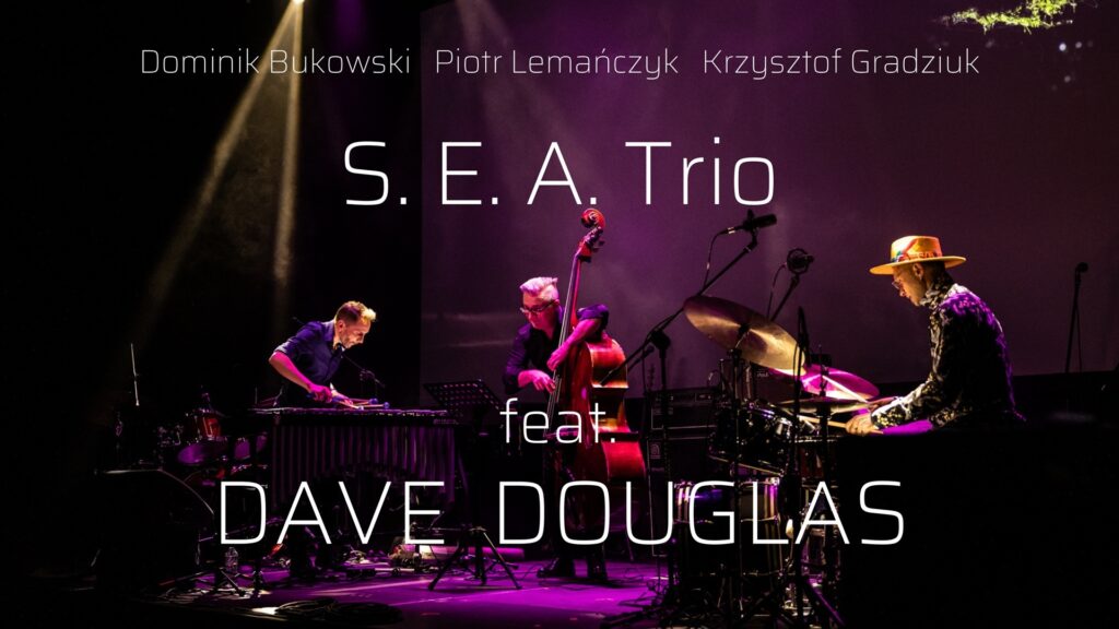 28.09. / „Poniedziałek Jazz Fana” – S. E. A. trio oraz Dave Douglas (USA)