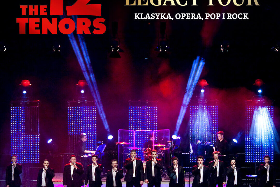 The 12 Tenors – Legacy Tour | klasyka, opera, pop i rock