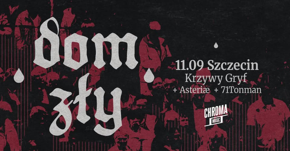 DOM ZŁY • ASTERIÆ • 71TONMAN | 11.09.2026 | Szczecin - Krzywy Gryf
