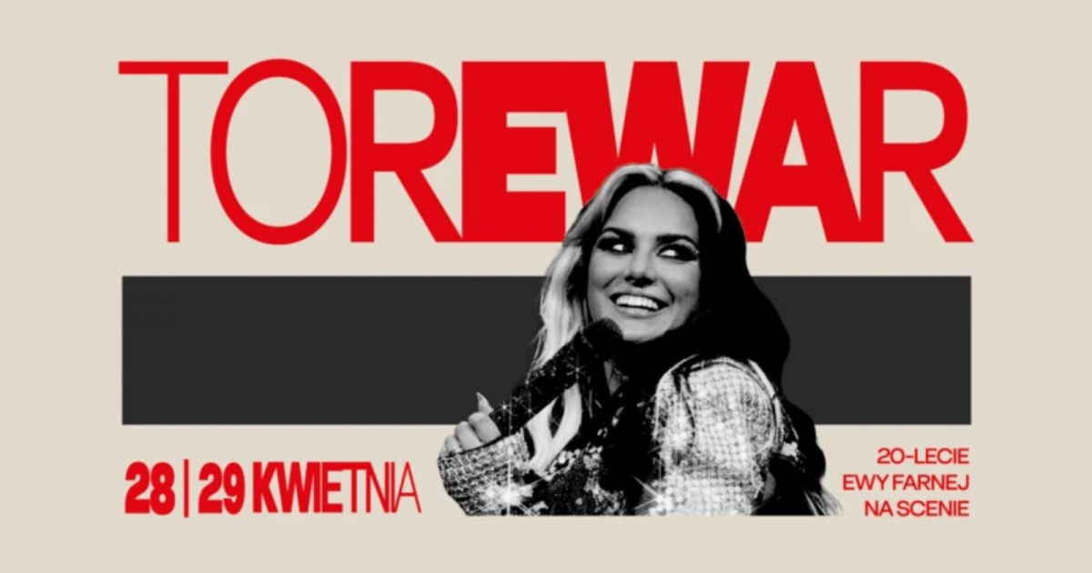 TOREWAR – Ewa Farna | 20 lat na scenie - 1 koncert | COS Torwar