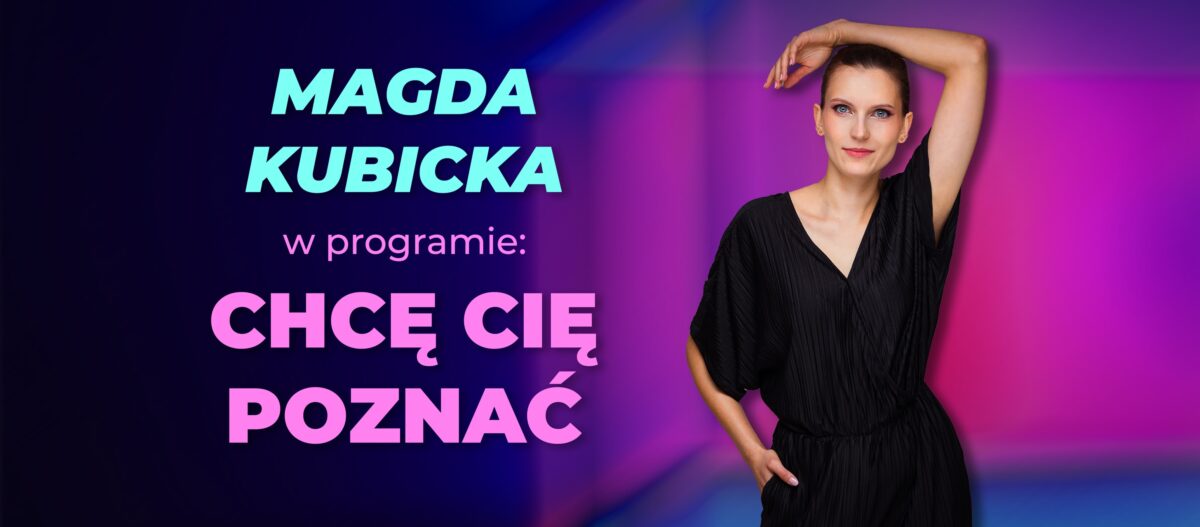 Magda Kubicka – stand up – „Chcę Cię poznać” – I