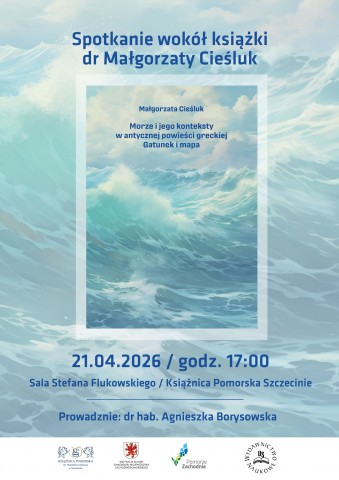 Spotkanie wokół książki dr Małgorzaty Cieśluk pt. Morze i jego konteksty w antycznej powieści grecki