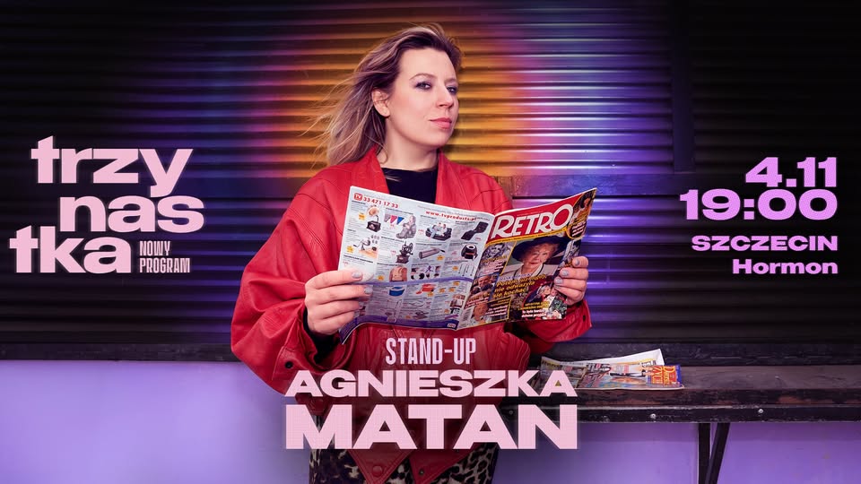 SZCZECIN | 04.11.2026 | TRZYNASTKA I AGNIESZKA MATAN I STAND-UP I NOWY PROGRAM