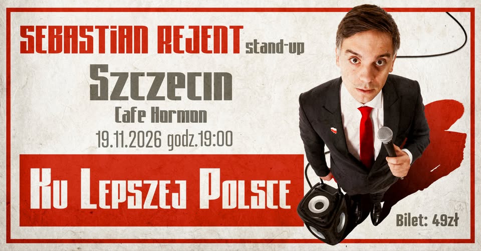 Szczecin / Stand-up: Sebastian Rejent - Ku Lepszej Polsce / 19.11.2026 / g. 19:00