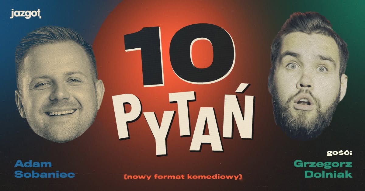 Adam Sobaniec — “10 questions” — guest: Grzegorz Dolniak — stand up