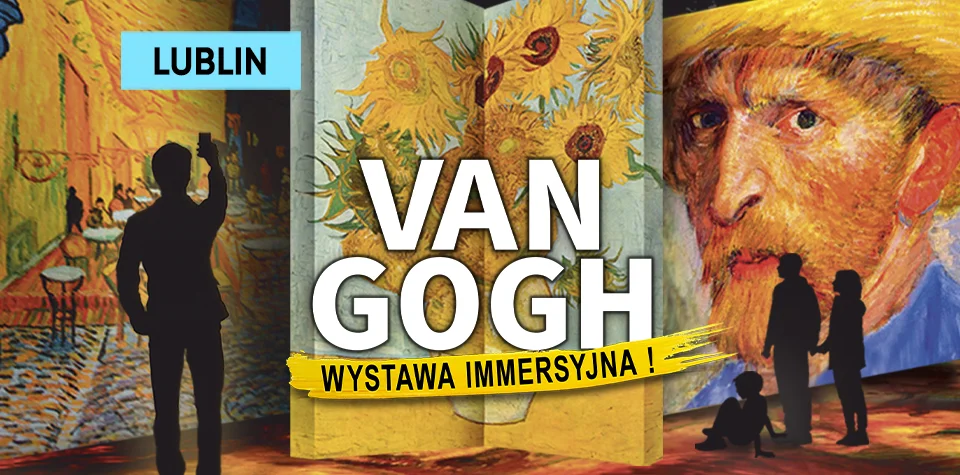Van Gogh Exhibition — The Immersive Exhibition — LUBLIN