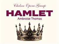Chelsea Opera Group: Hamlet (Ambroise Thomas)